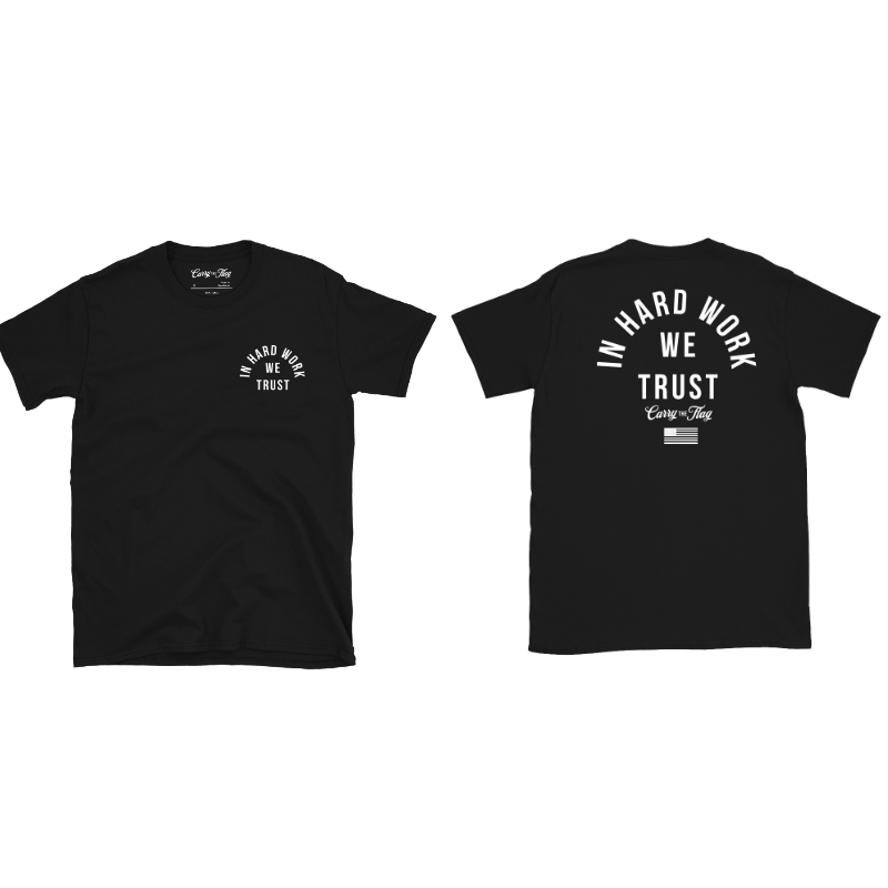 In Hard Work We Trust — Carry The Flag Tee